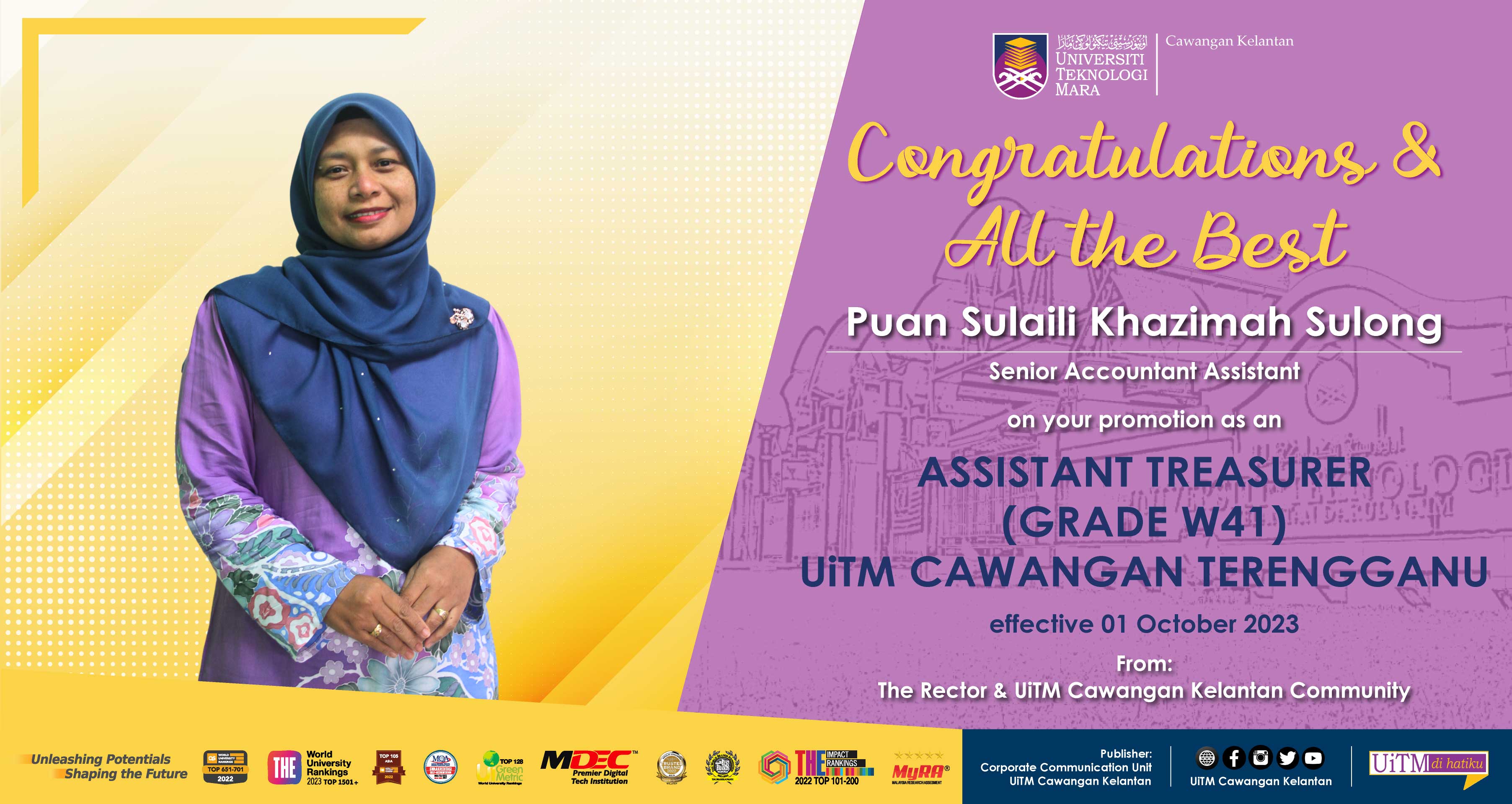 Congratulations and All the Best!!! Puan Sulaili Khazimah Sulong, Assistant Treasurer (Grade W41) 