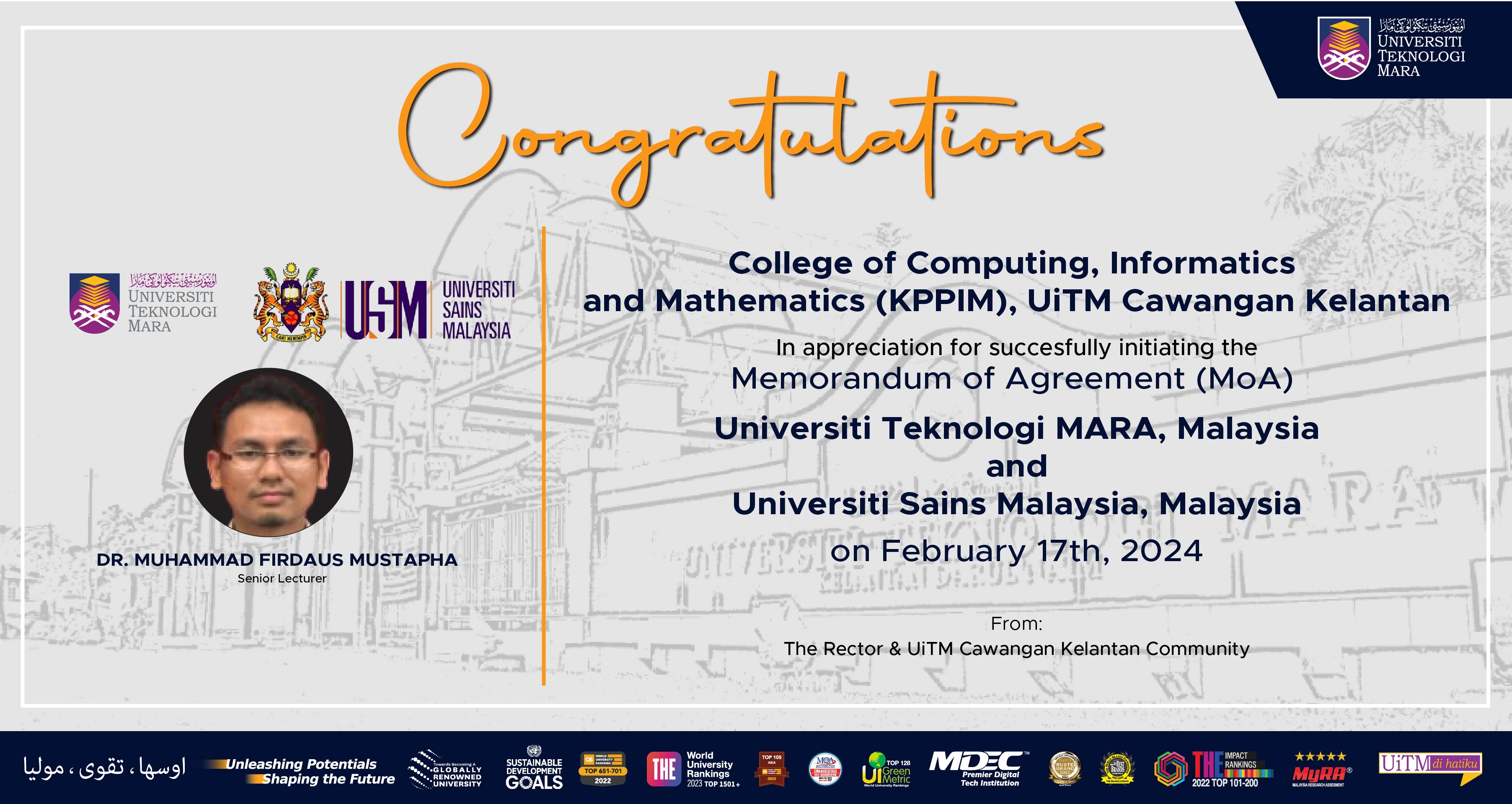 Congratulations!!! Dr. Muhammad Firdaus Mustapha, College of Computing, Informatics and Media (KPPIM) UiTMCK in appreciation for successfully initiating the MoA between UiTM, Malaysia and USM, Malaysia