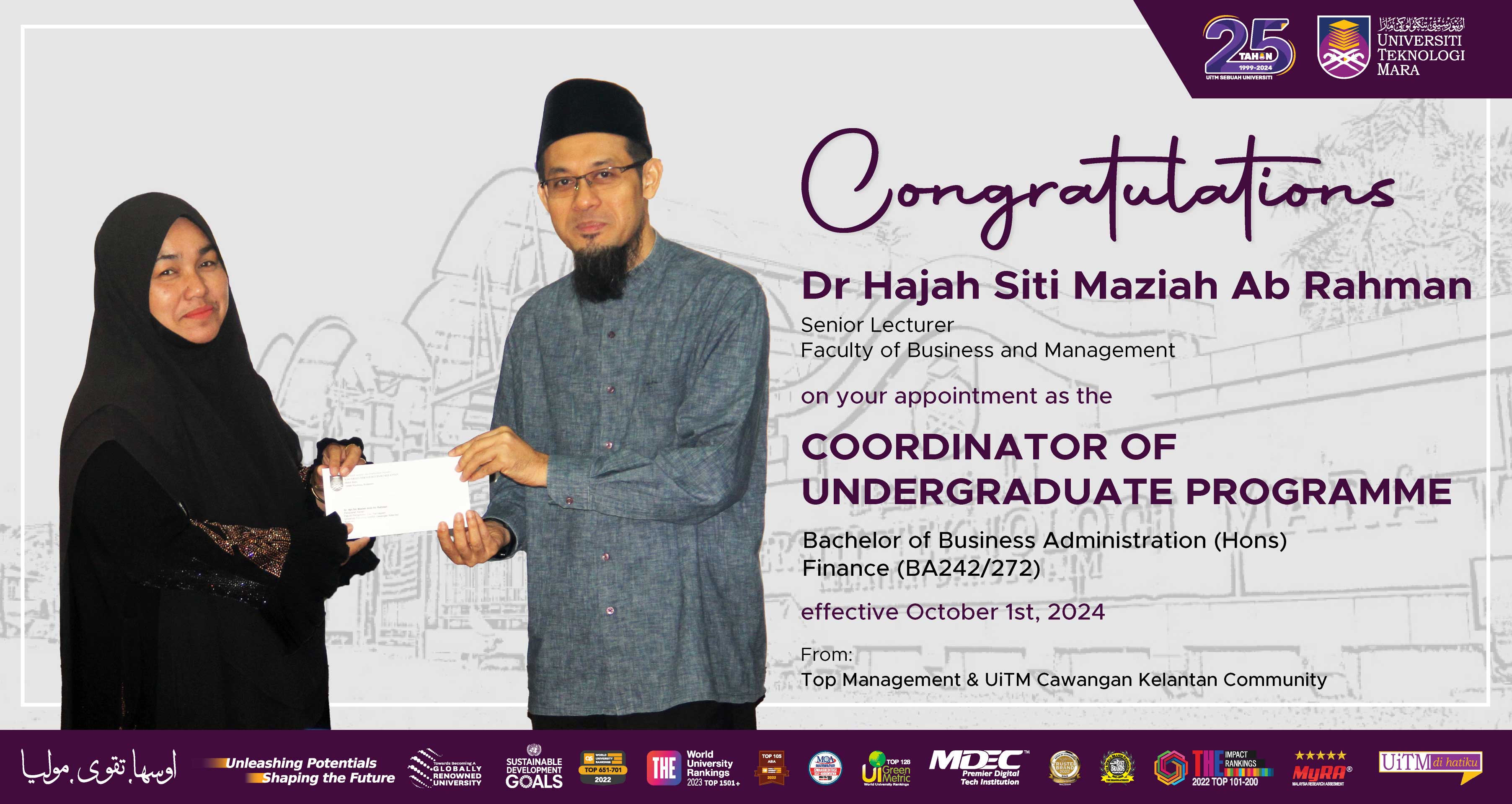 Congratulations!!! Dr Hajah Siti Maziah Ab Rahman, Coordinator of Undergraduate Programme of Bachelor of Business Administration (Hons) Finance (BA242/272) 